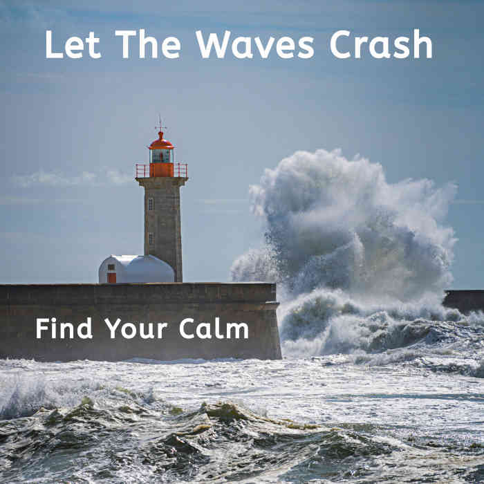 Anxiety: "Let the waves crash; find your calm".